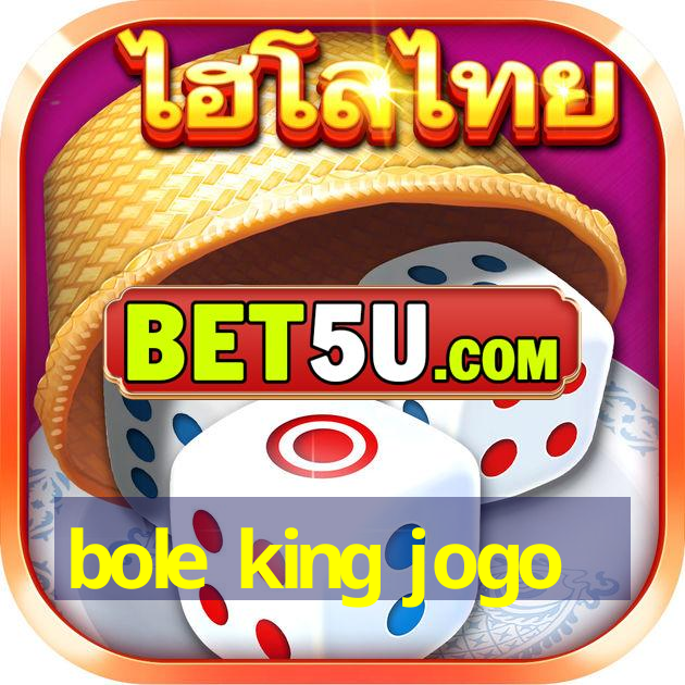 bole king jogo